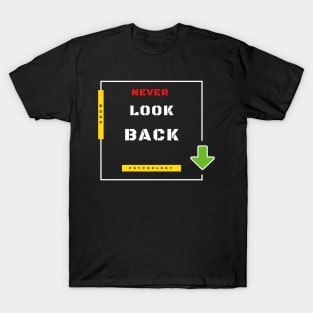 Never look back. T-Shirt